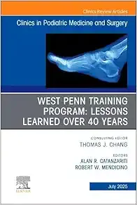 West Penn Training Program: Lessons Learned over 40 years, An issue of Clinics in Podiatric Medicine and Surgery (The Clinics: Orthopedics, Volume 42-3) (Original PDF from Publisher)