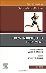 Elbow Injuries and Treatment, An Issue of Clinics in Sports Medicine (Volume 39-3)