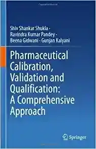 Pharmaceutical Calibration, Validation and Qualification: A Comprehensive Approach