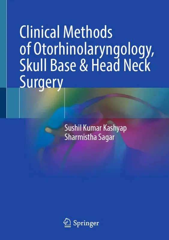 Clinical Methods of Otorhinolaryngology, Skull Base &amp; Head Neck Surgery (Original PDF from Publisher)