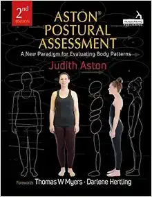 Postural Assessment: A New Paradigm for Observing and Evaluating Body Patterns