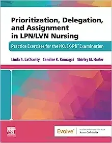 Prioritization, Delegation, and Assignment in LPN/LVN Nursing: Practice Exercises for the NCLEX-PN® Examination