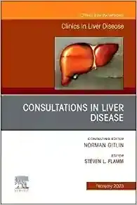 Consultations in Liver Disease, An Issue of Clinics in Liver Disease (Volume 27-1)