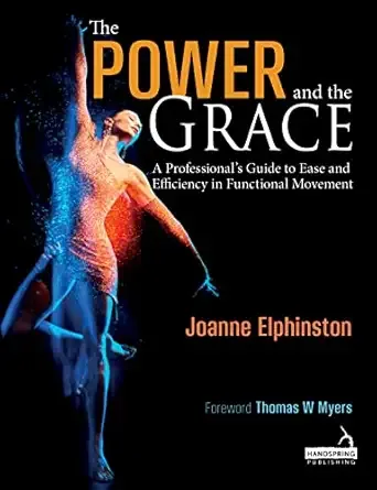 The Power and the Grace: A Professional’s Guide to Ease and Efficiency in Functional Movement