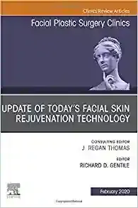 Update of Today’s Facial Skin Rejuvenation Technology, An Issue of Facial Plastic Surgery Clinics of North America (Volume 28-1)