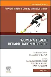 Women’s Health Rehabilitation Medicine, An Issue of Physical Medicine and Rehabilitation Clinics of North America (Volume 36-2) (The Clinics: Radiology, Volume 36-2) (True PDF from Publisher)
