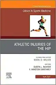 Athletic Injuries of the Hip, An Issue of Clinics in Sports Medicine (Volume 40-2)