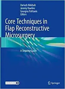 Core Techniques in Flap Reconstructive Microsurgery: A Stepwise Guide(EPUB)