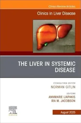 The Liver in Systemic Disease, An Issue of Clinics in Liver Disease (The Clinics: Internal Medicine