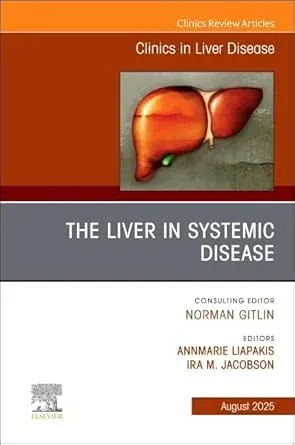 The Liver in Systemic Disease, An Issue of Clinics in Liver Disease (The Clinics: Internal Medicine