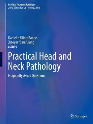 Practical Head and Neck Pathology: Frequently Asked Questions (Practical Anatomic Pathology)
1st ed. 2019 Edition