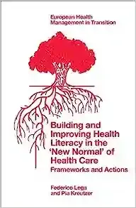 Building and Improving Health Literacy in the ‘New Normal’ of Health Care: Frameworks and Actions