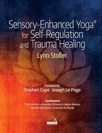 Sensory-Enhanced Yoga® for Self-regulation and Trauma Healing
