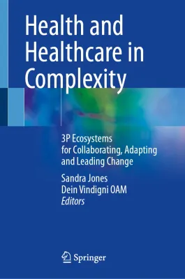 Health and Healthcare in Complexity: 3P Ecosystems for Collaborating, Adapting and Leading Change (Original PDF from Publisher)