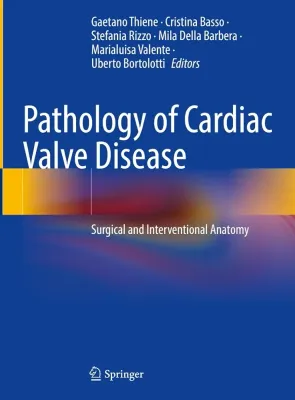 Pathology of Cardiac Valve Disease: Surgical and Interventional Anatomy
1st ed. 2023 Edition