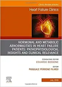 Hormonal And Metabolic Abnormalities In Heart Failure Patients: Pathophysiological Insights And Clinical Relevance, An Issue Of Heart Failure Clinics … (The Clinics: Internal Medicine, Volume 15-3)