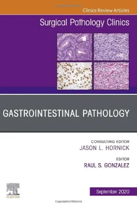 Gastrointestinal Pathology, An Issue of Surgical Pathology Clinics (Volume 13-3) (The Clinics: Surgery, Volume 13-3)