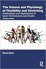 The Science and Physiology of Flexibility and Stretching, 2nd Edition