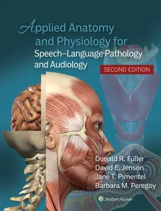 Applied Anatomy and Physiology for Speech-Language Pathology and Audiology, 2nd Edition
