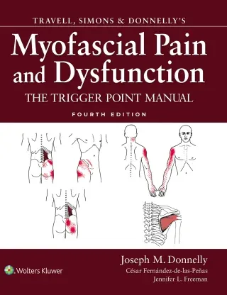 Travell, Simons &amp; Donnelly’s Myofascial Pain and Dysfunction, 4th Edition