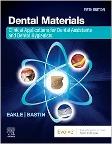 Dental Materials: Clinical Applications for Dental Assistants and Dental Hygienists, 5th Edition (Original PDF from Publisher)