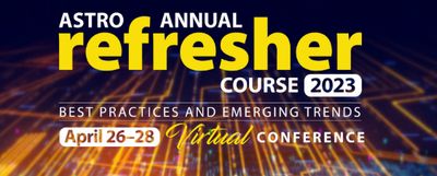 2023 ASTRO Annual Refresher Course On Demand (Videos)