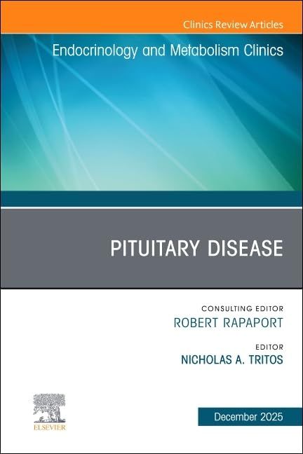 Pituitary Disease, An Issue of Endocrinology and Metabolism Clinics of North America (Volume 54-4) (The Clinics: Internal Medicine, Volume 54-4)