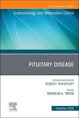 Pituitary Disease, An Issue of Endocrinology and Metabolism Clinics of North America (Volume 54-4) (The Clinics: Internal Medicine, Volume 54-4) Pituitary Disease, An Issue of Endocrinology and Metabolism Clinics of North America (Volume 54-4) (The Clinics: Internal Medicine, Volume 54-4)