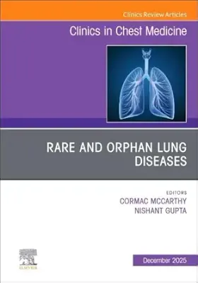 Rare and Orphan Lung Diseases, An Issue of Clinics in Chest Medicine (Volume 46-4) (The Clinics: Internal Medicine, Volume 46-4)