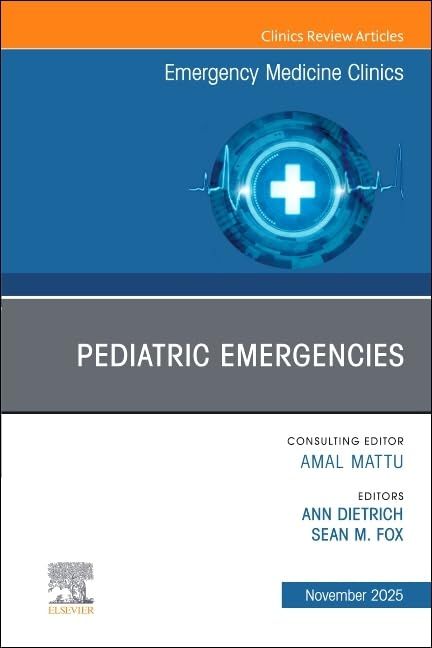 Pediatric Emergencies, An Issue of Emergency Medicine Clinics of North America (Volume 43-4) (The Clinics: Internal Medicine, Volume 43-4)
