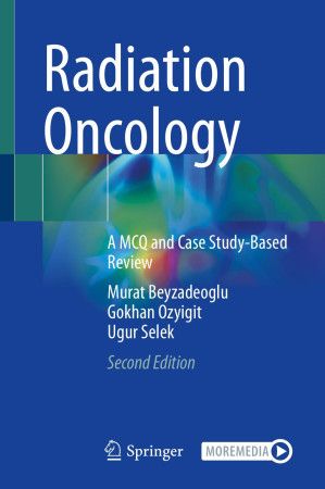 Radiation Oncology: A MCQ and Case Study-Based Review, Second Edition