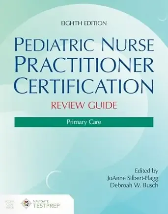 Pediatric Nurse Practitioner Certification Review Guide: Primary Care, Eighth Edition, 8th Edition