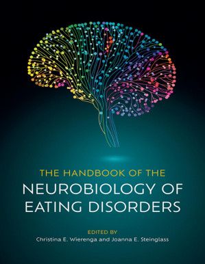 The Handbook of the Neurobiology of Eating Disorders