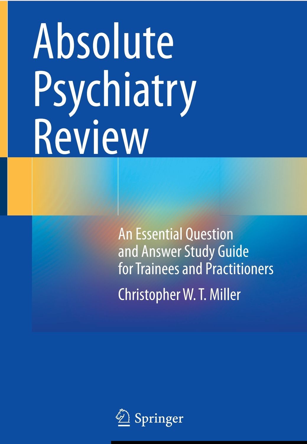 Absolute Psychiatry Review: An Essential Question and Answer Study Guide for Trainees and Practitioners