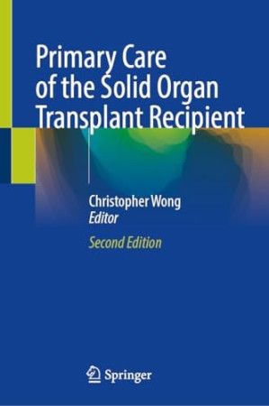 Primary Care of the Solid Organ Transplant Recipient 2nd Edition