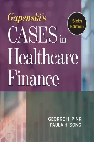 Gapenski’s Cases in Healthcare Finance