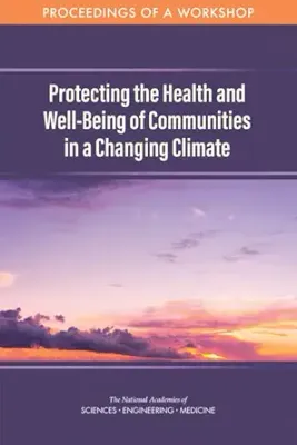 Protecting the Health and Well-Being of Communities in a Changing Climate: Proceedings of a Workshop (EPUB)