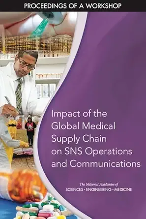 Impact of the Global Medical Supply Chain on SNS Operations and Communications: Proceedings of a Workshop (Original PDF from Publisher)