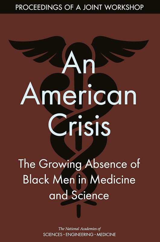 An American Crisis: The Growing Absence of Black Men in Medicine and Science: Proceedings of a Joint Workshop (EPUB
