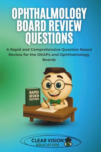 Ophthalmology Board Review Questions: A Rapid and Comprehensive Question Based Review for the OKAPs and Ophthalmology Boards (Clear Vision Education’s OKAP and Ophthalmology Board Review Series) (EPUB