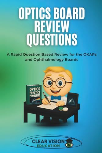 Optics Board Review Questions: A Rapid Question Based Review for the OKAPs and Ophthalmology Boards (Clear Vision Education’s OKAP and Ophthalmology Board Review Series) (EPUB)