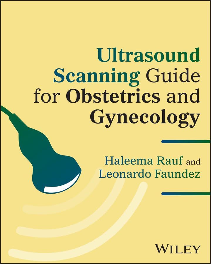 Practical guidance and expert insights into ultrasound scanning for obstetrics and gynecology  Ultrasound Scanning Guide for Obstetrics and Gynecology