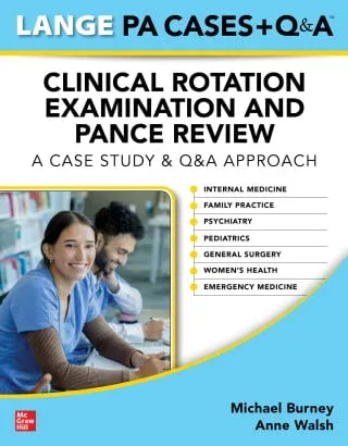 LANGE Physician Assistant Cases + Q&amp;A Clinical Rotation Examination and PANCE Review