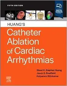 Huang’s Catheter Ablation Of Cardiac Arrhythmias, 5th Edition 2024