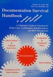 Documentation survival handbook for psychiatrists and other mental health professionals : a clinician's guide to charting for better care, certification, reimbursement, and risk management
