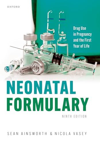 Neonatal Formulary: Drug use in pregnancy and the first year of life, 9th edition (Original PDF from Publisher)