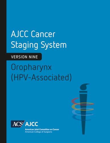 AJCC Cancer Staging System: Oropharynx (HPV-Associated): Version 9 of the AJCC Cancer Staging System (Original PDF from Publisher)