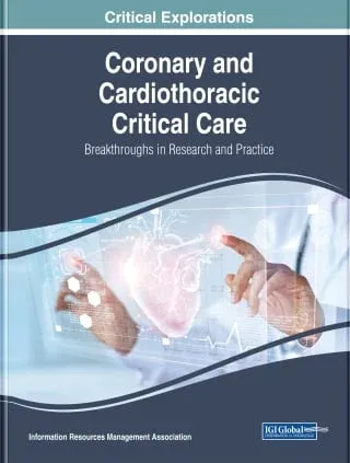 Coronary and Cardiothoracic Critical Care: Breakthroughs in Research and Practice (