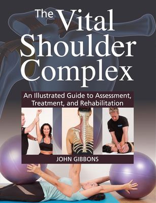 The Vital Shoulder Complex: An Illustrated Guide to Assessment, Treatment, and Rehabilitation (English Edition), 18th Edition (EPUB)