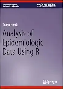 Analysis of Epidemiologic Data Using R (Synthesis Lectures on Mathematics &amp; Statistics), 2024th Edition (